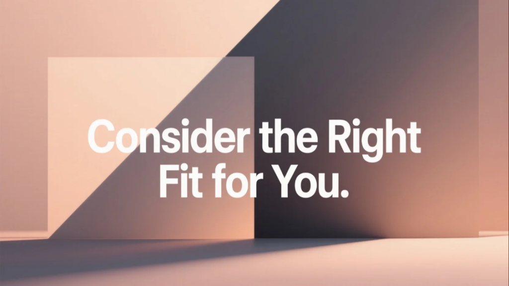Consider the Right Fit for You