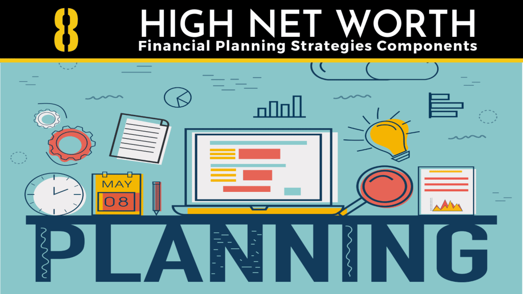 8 High Net Worth Financial Planning Strategies Components