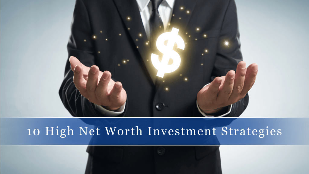 10 High Net Worth Investment Strategies