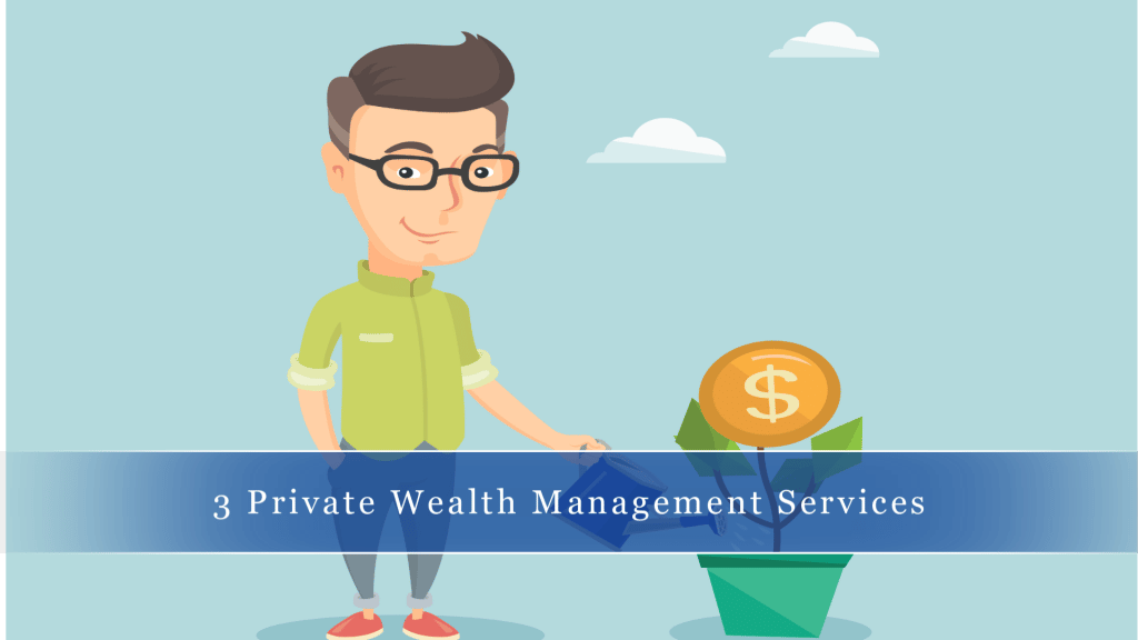 3 Private Wealth Management Services