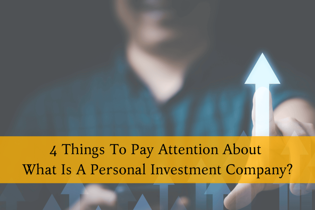 4 Things To Pay Attention About What Is A Personal Investment Company