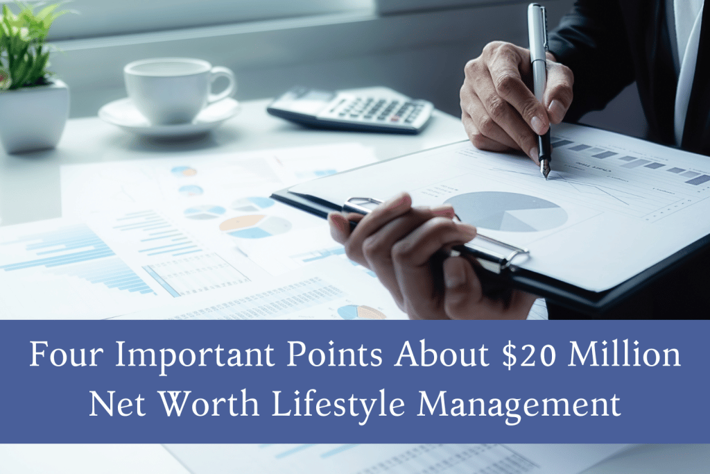 Four Important Points About $20 Million Net Worth Lifestyle Management