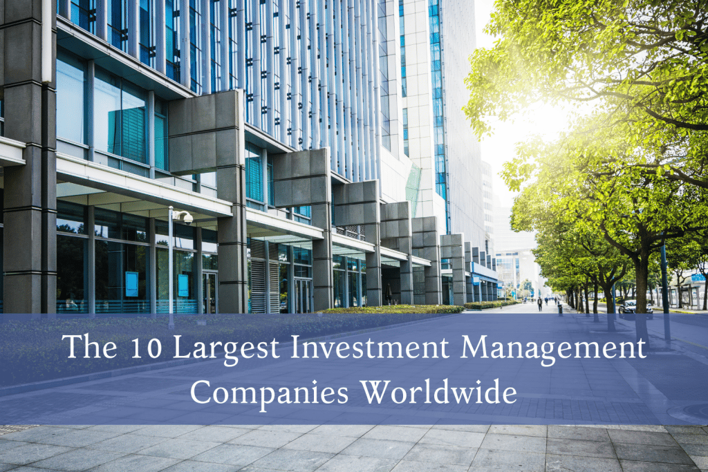 The 10 Largest Investment Management Companies Worldwide
