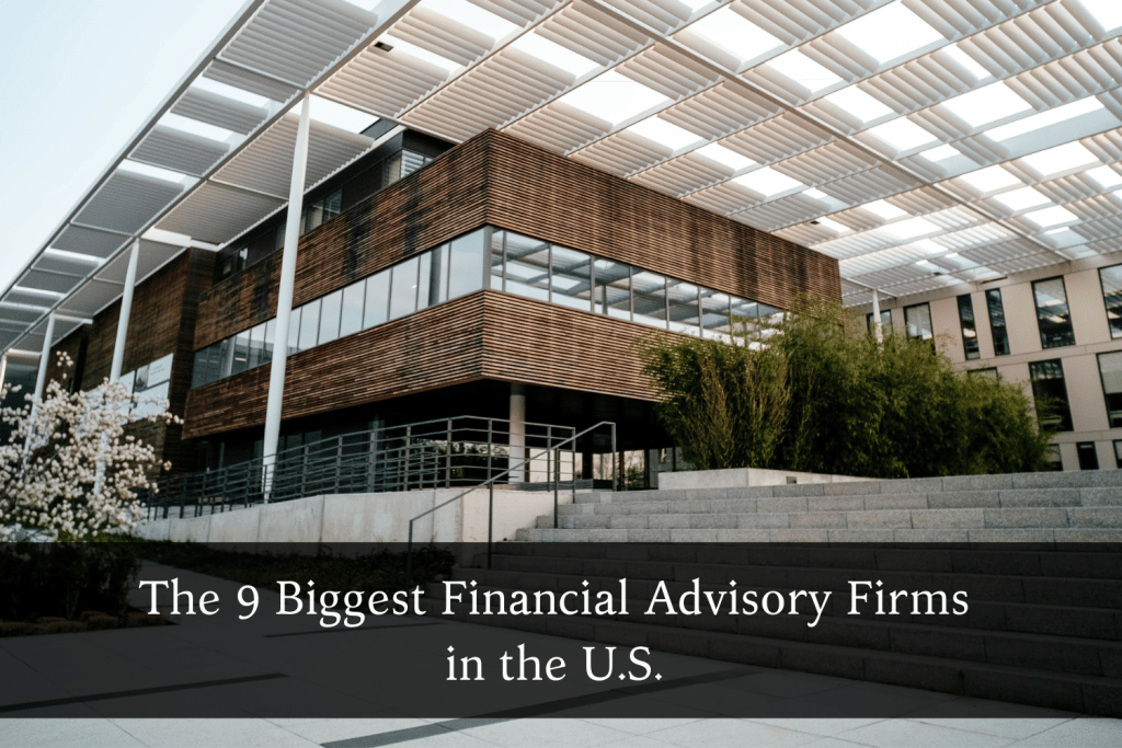 The 9 Biggest Financial Advisory Firms in the U.S.