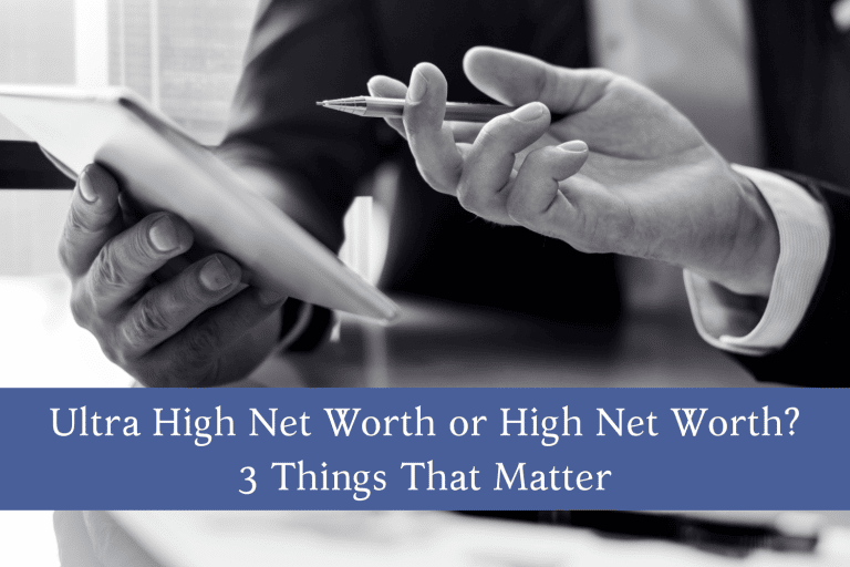 Ultra High Net Worth or High Net Worth, 3 Things That Matter