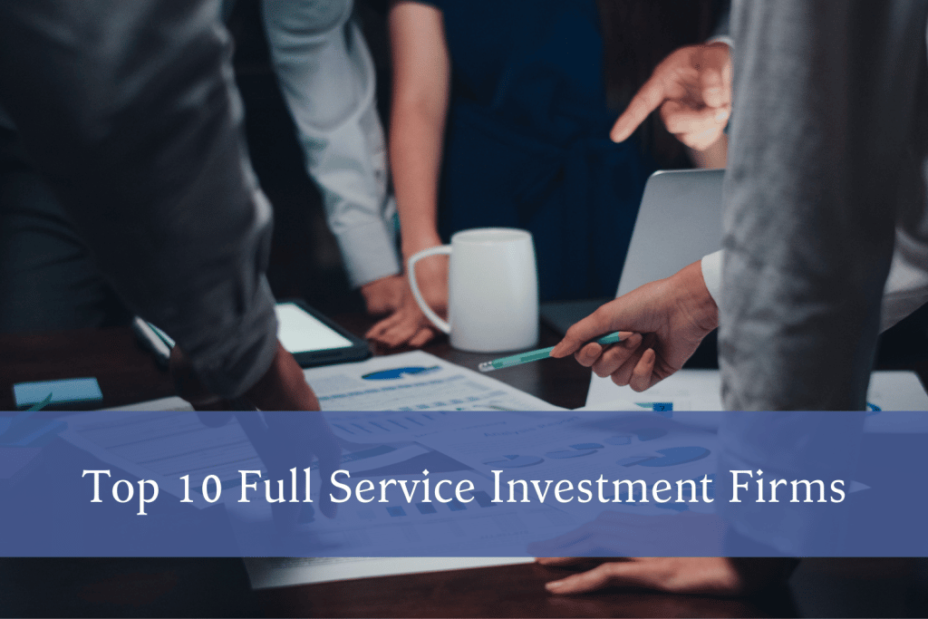 Top 10 Full Service Investment Firms