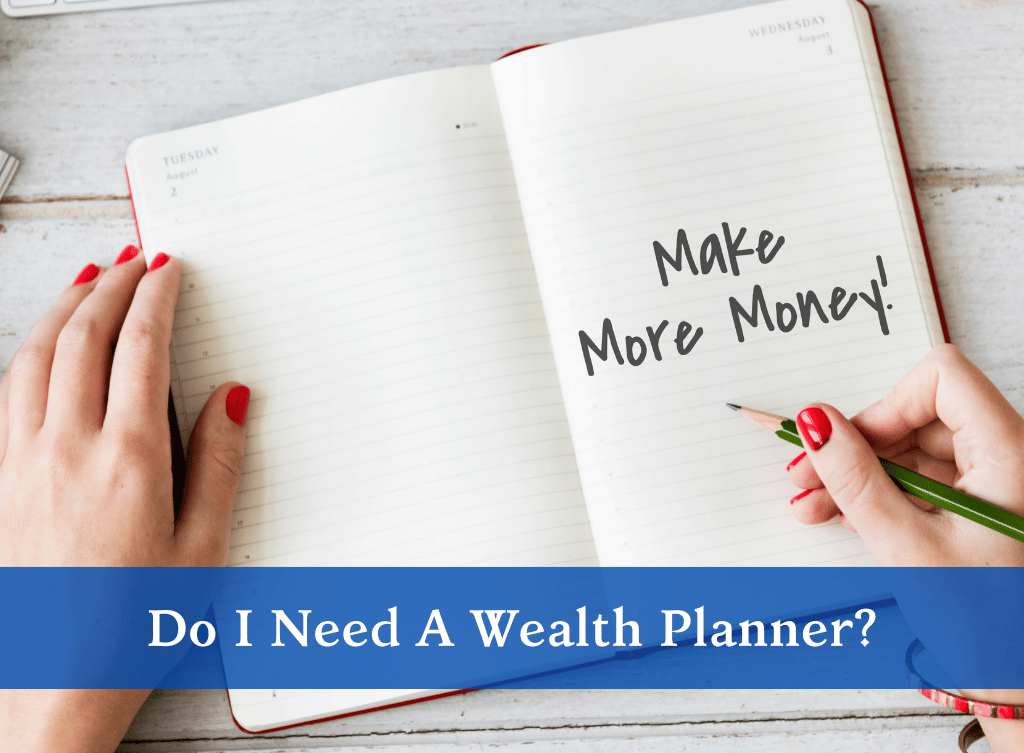 Do I Need A Wealth Planner?