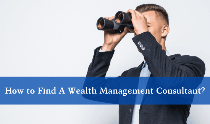 How to Find A Wealth Management Consultant?