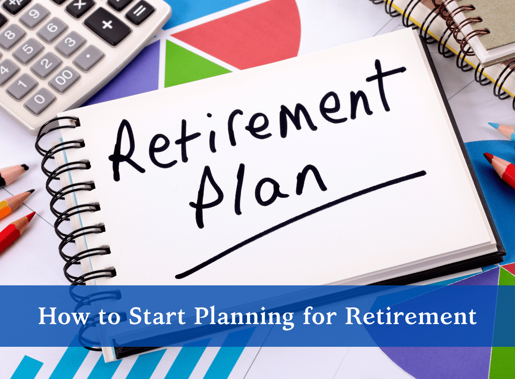 How to Start Planning for Retirement