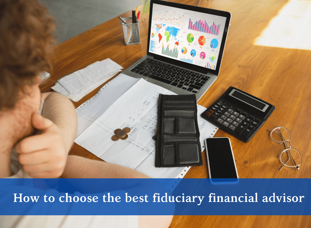 How to choose the best fiduciary financial advisor