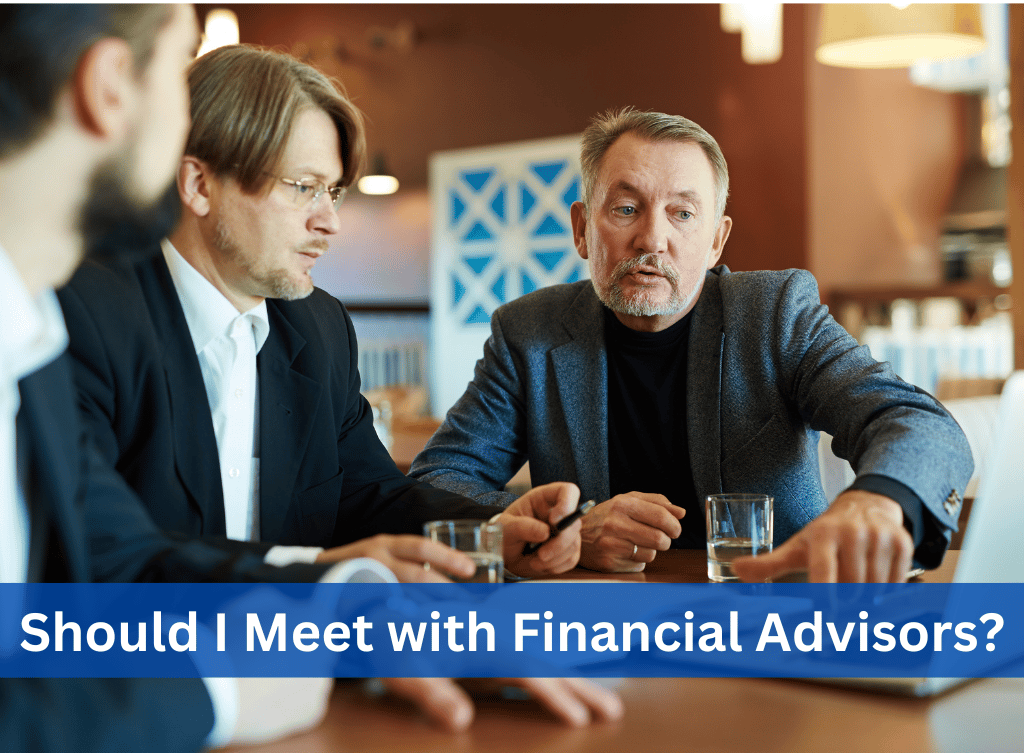Should I Meet with Financial Advisors?