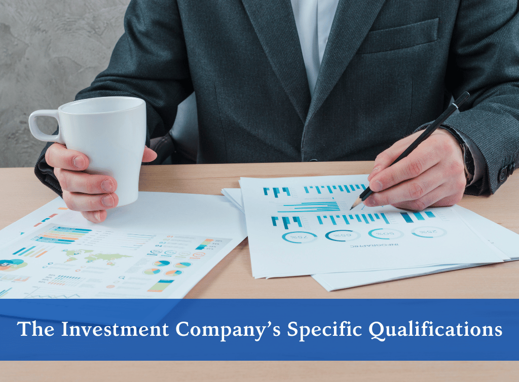 The Investment Company’s Specific Qualifications