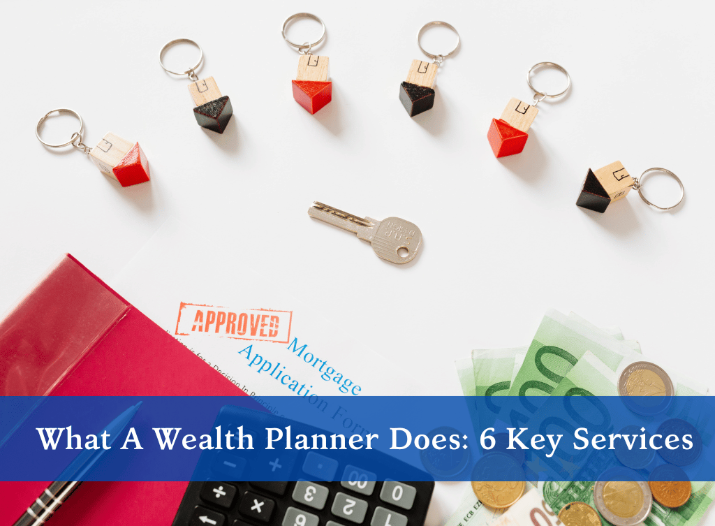 What A Wealth Planner Does: 6 Key Services