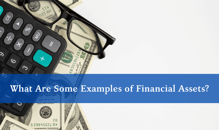 What Are Some Examples of Financial Assets?