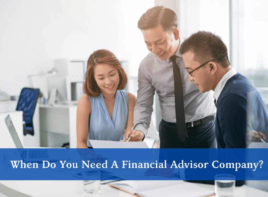 When Do You Need A Financial Advisor Company